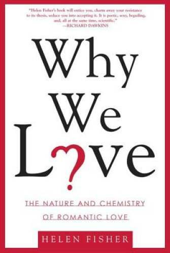 Why We Love: The Nature and Chemistry of Romantic Love – Paperback – GOOD