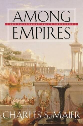 Among Empires: American Ascendancy and Its Predecessors – Paperback – GOOD