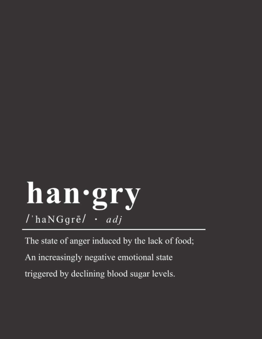 Hangry Dictionary Definition Blank Recipe Book (8.5 x 11 Inches): A DIY Crea…