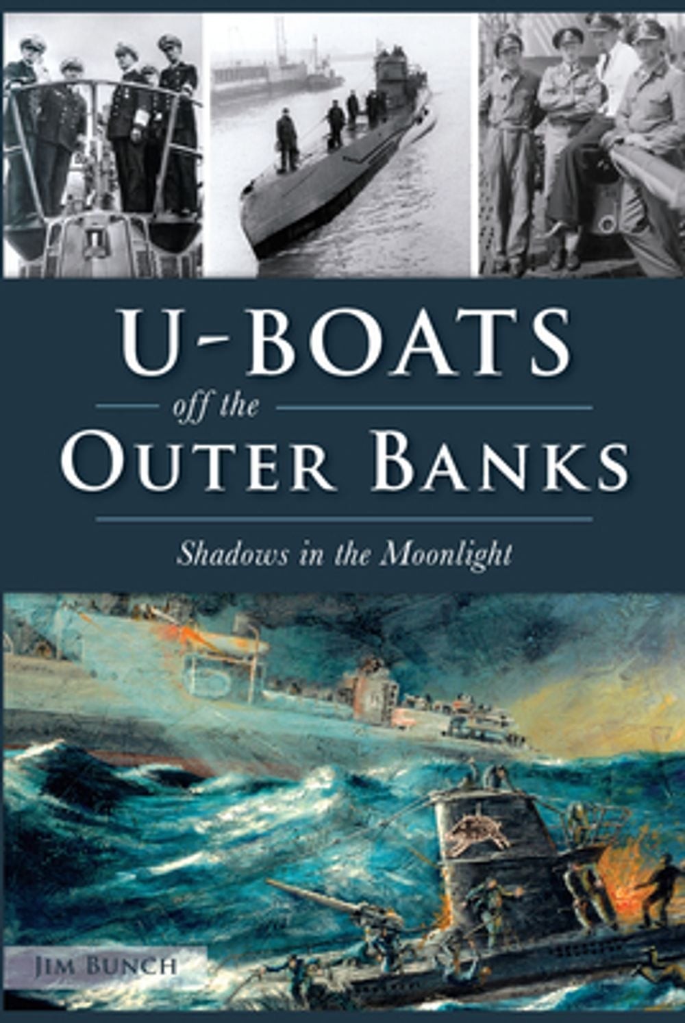 U-Boats Off the Outer Banks: Shadows in the Moonlight by Jim Bunch (English) Pap