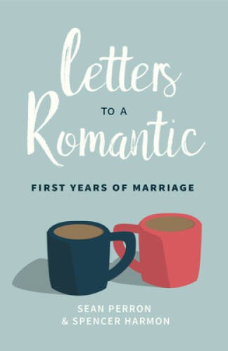 Letters to a Romantic: First Years of Marriage – Paperback By Sean Perron – GOOD
