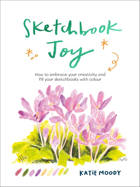 Sketchbook Joy: How To Embrace Your Creativity And Fill Your…