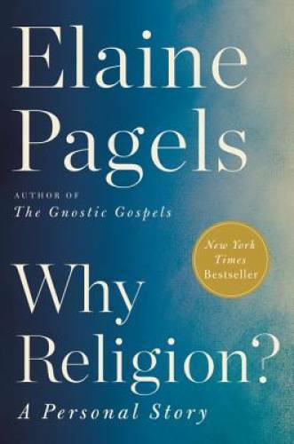Why Religion?: A Personal Story – Hardcover By Pagels, Elaine – VERY GOOD