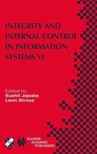 Integrity and Internal Control in Information Systems VI : IFIP TC11 / WG11.5…