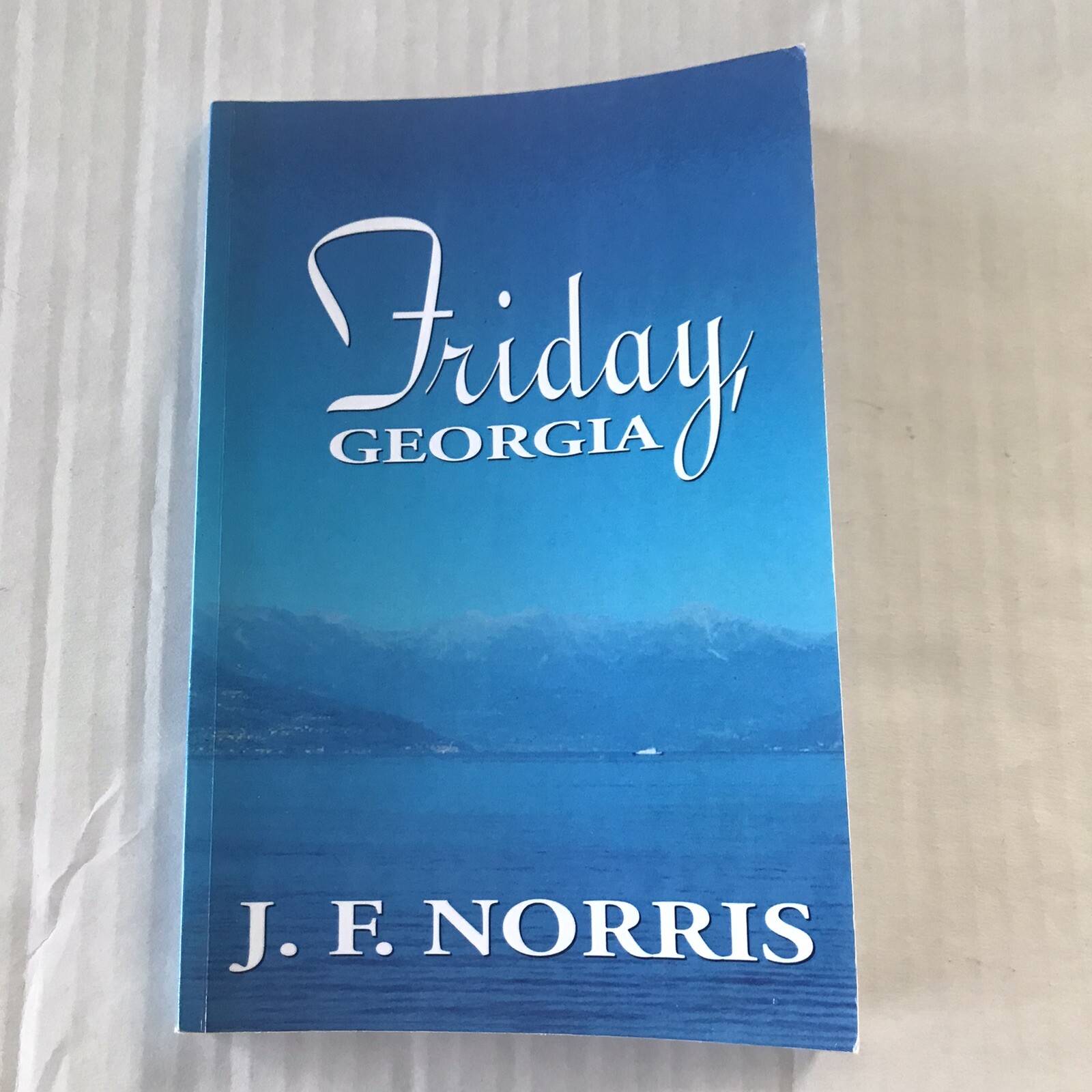 Friday, Georgia by J.F. Norris Published February 2007 First Edition 126 Pages