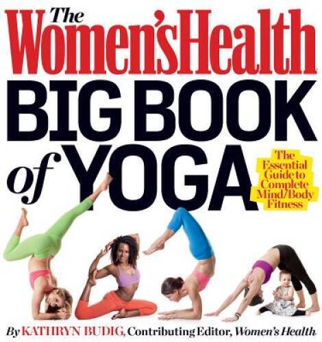 The Womens Health Big Book of Yoga: The Essential Guide to Complete – VERY GOOD