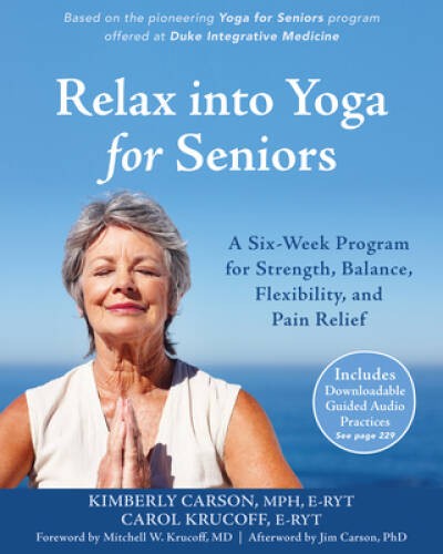 Relax into Yoga for Seniors: A Six-Week Program for Strength, Balance, Fl – GOOD