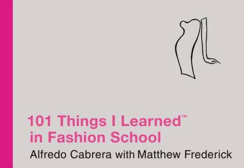 101 Things I Learned in Fashion School – Hardcover By Alfredo Cabrera – GOOD