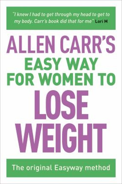 Allen Carr’s Easy Way for Women to Lose Weight : The Original Eas