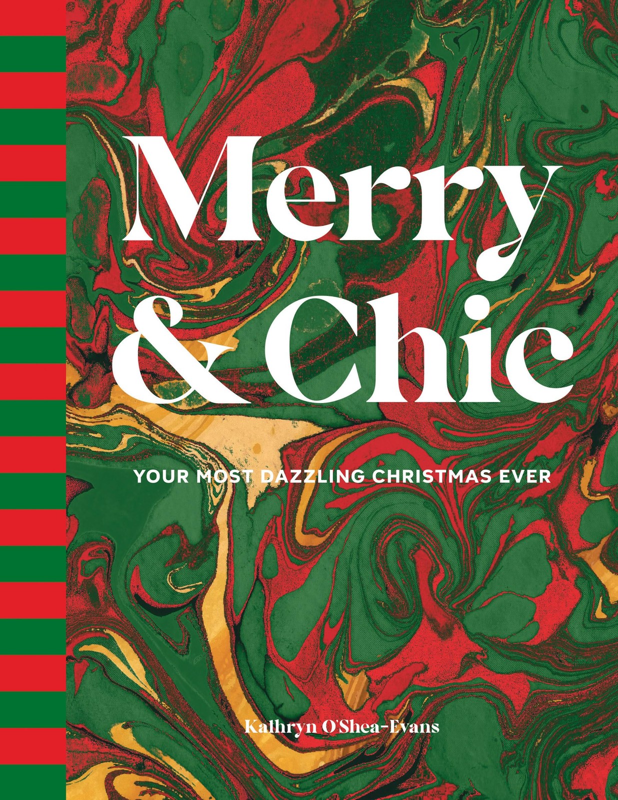 Merry & Chic: Your Most Dazzling Christmas Ever, O’Shea-Evans, Kathryn, Excellen