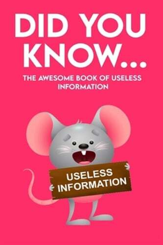 Did You Know – The Awesome Book of Useless Information: 162 Pages Jampacked With