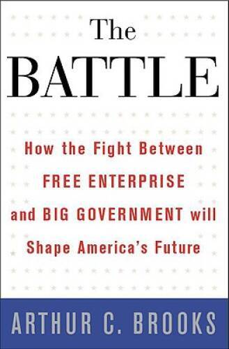 The Battle: How the Fight between Free Enterprise and Big Government – VERY GOOD