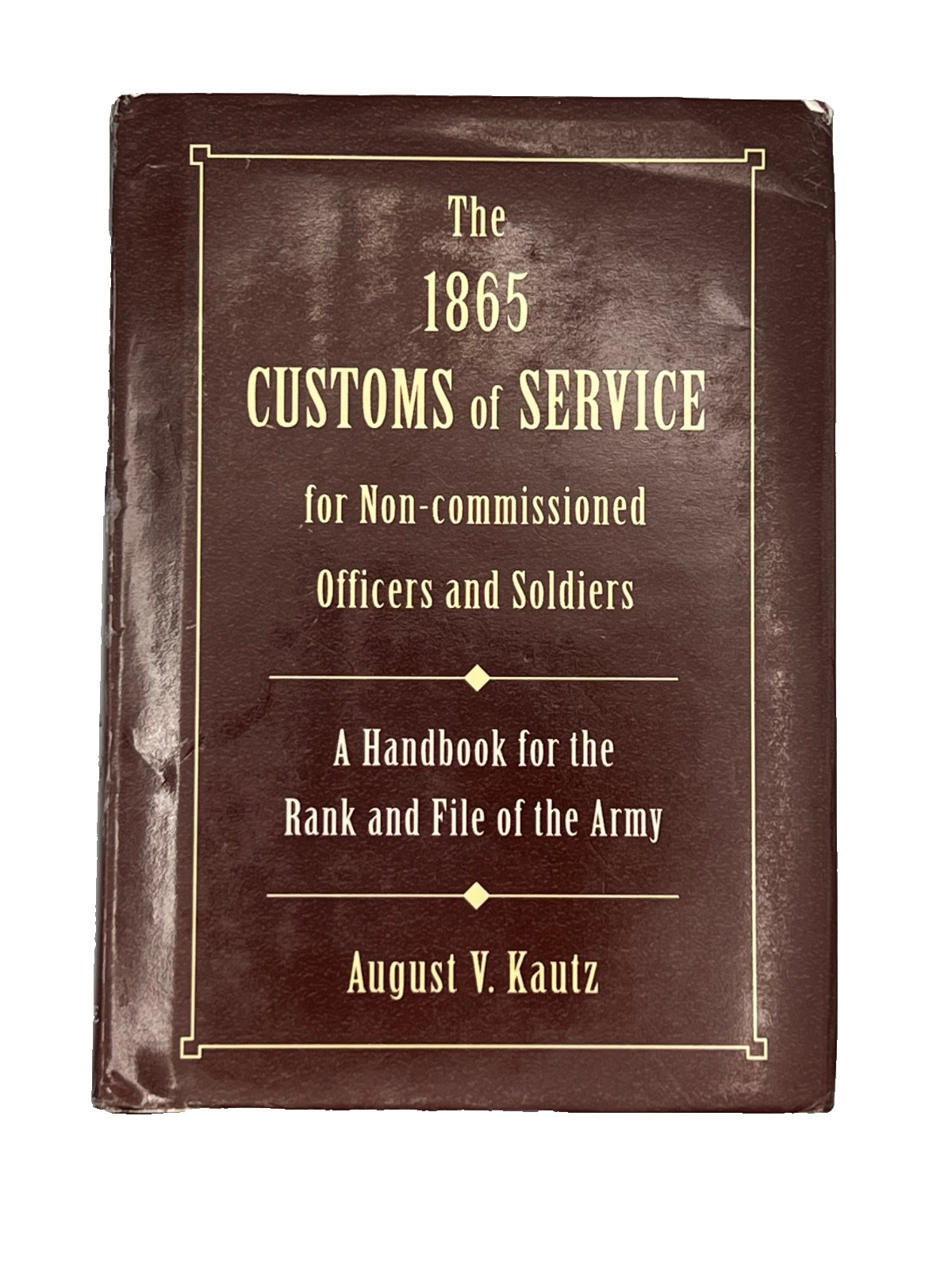 1865 Customs of Service for Non-Commissioned Officers and Soldiers 2001 HCDJ