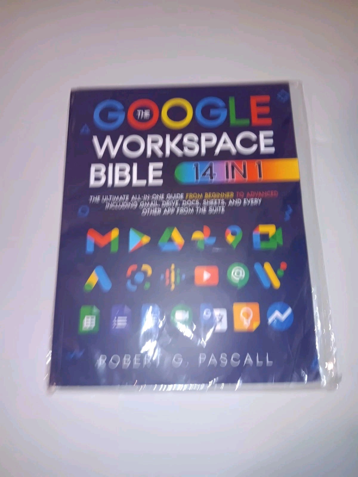 The Google Workspace Bible 14 in 1, The Ultimate All-in-One Guide Paperback