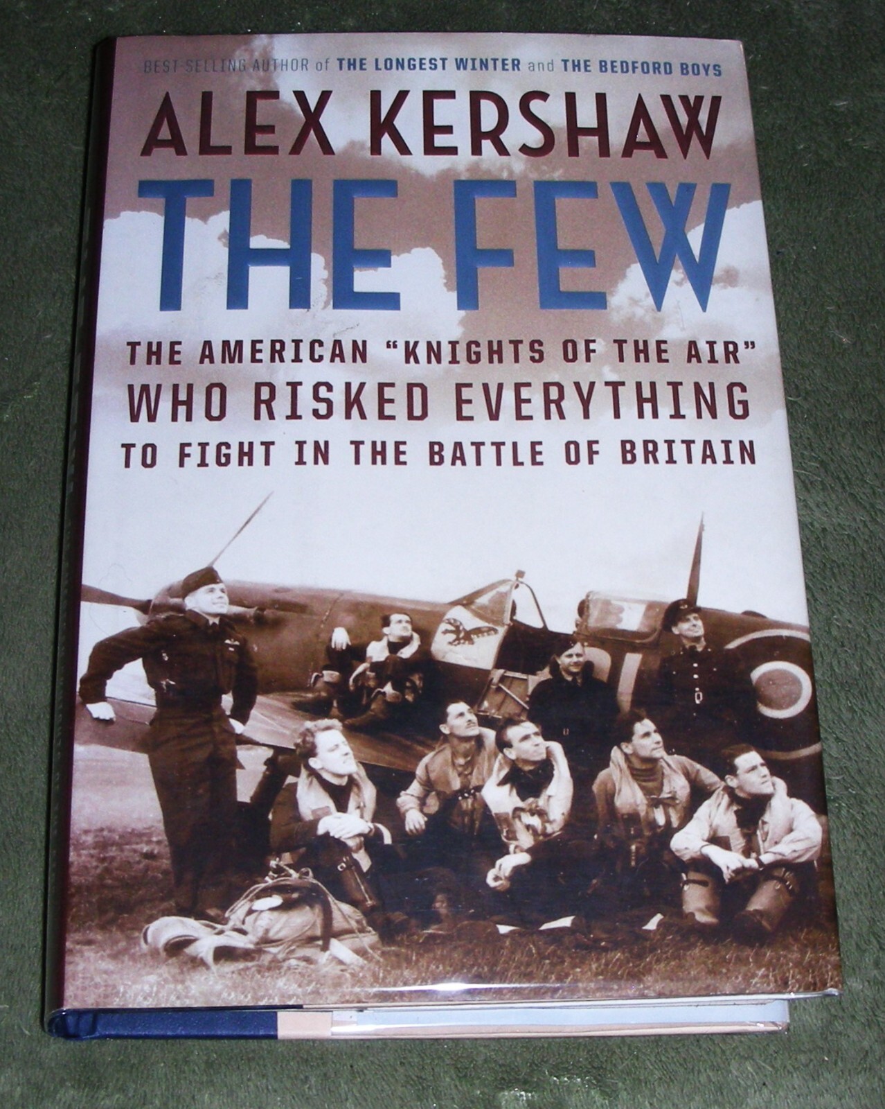 THE FEW by Alex Kershaw 2006 HC/DJ ~ 1st Edition / 1st Printing + Cover
