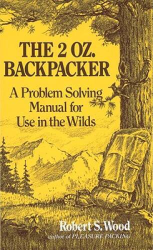 The 2 Oz Backpacker: A Problem Solving Manual for Use in the Wilds – ACCEPTABLE