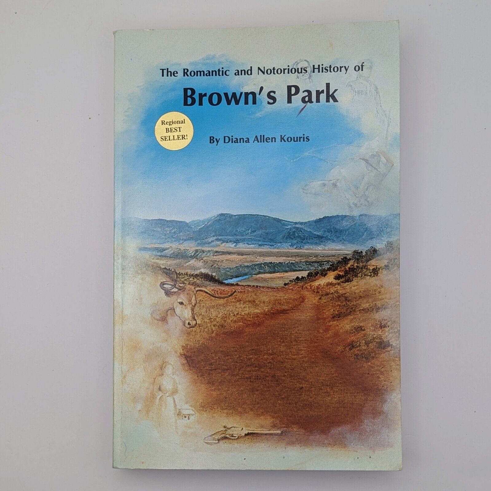 The Romantic Notorious History Of Brown’s Park Utah Diana Allen Kouris SIGNED