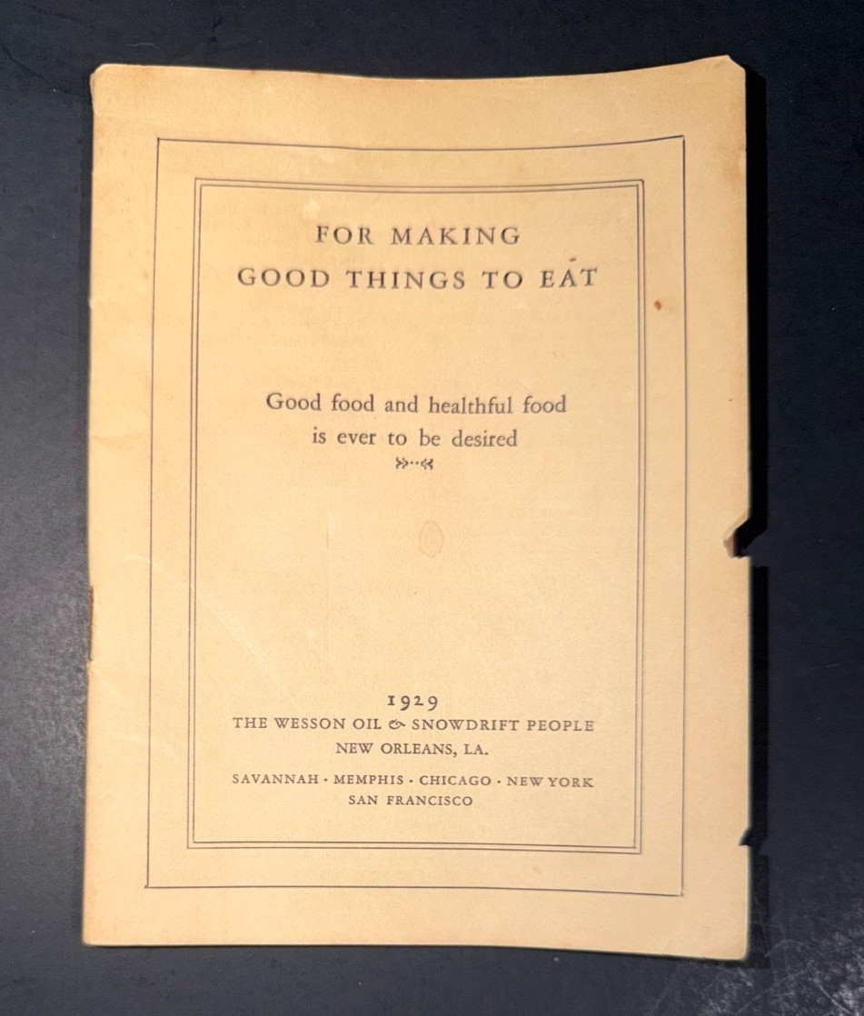 FOR MAKING GOOD THINGS TO EAT Cookbook ~ 1929 ~ Wesson Oil Snowdrift ~ 44 Pages