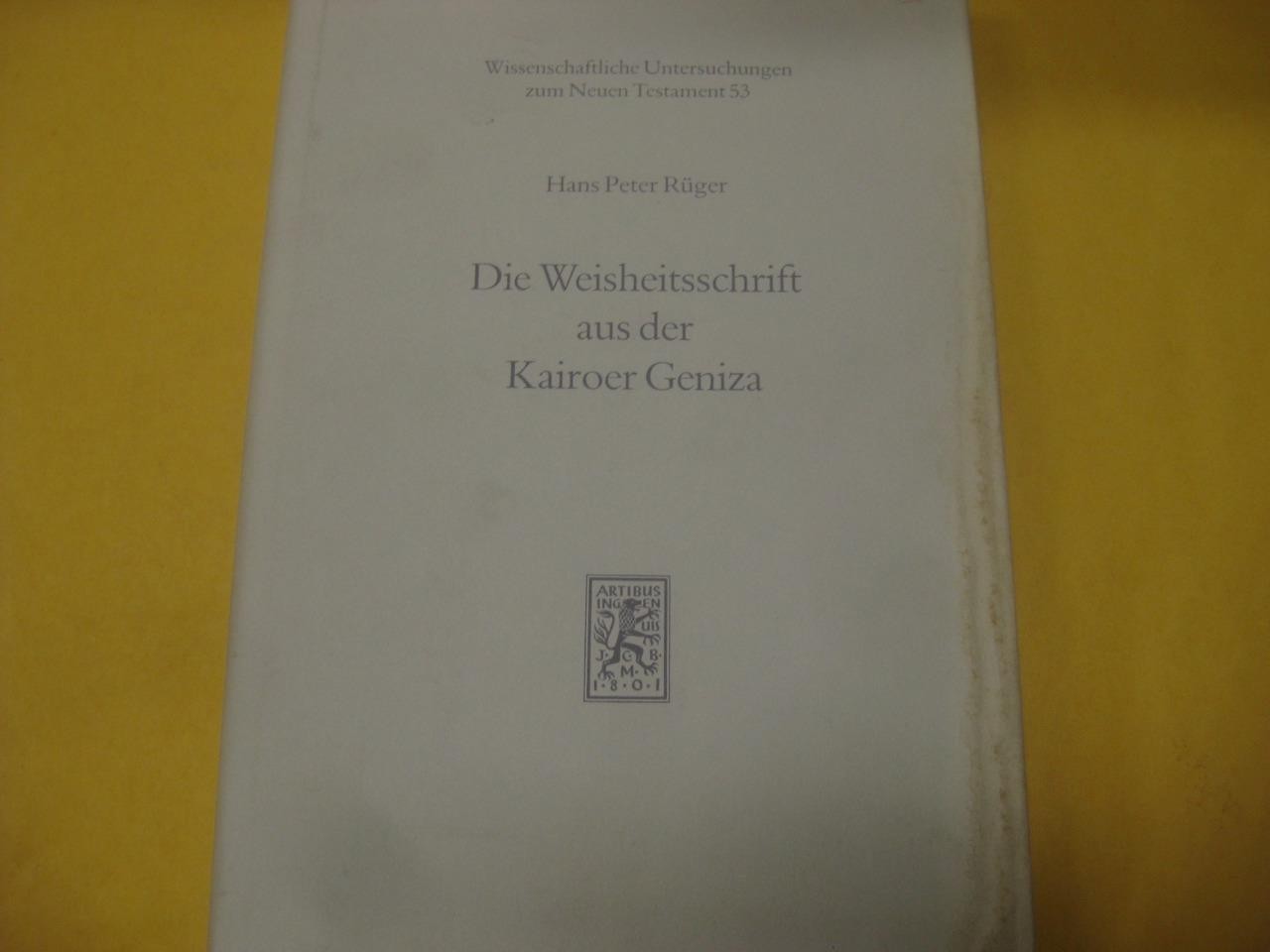 Die Weisheitsschrift aus der Kairoer Geniza by Hans Peter Rüger Paul Siebeck