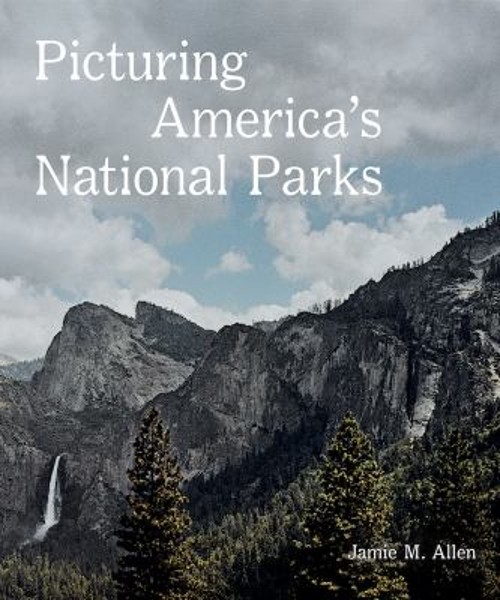 Picturing America’s National Parks Hardcover Jamie M. Allen