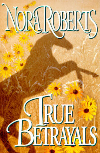 True Betrayals – Hardcover By Roberts, Nora – VERY GOOD