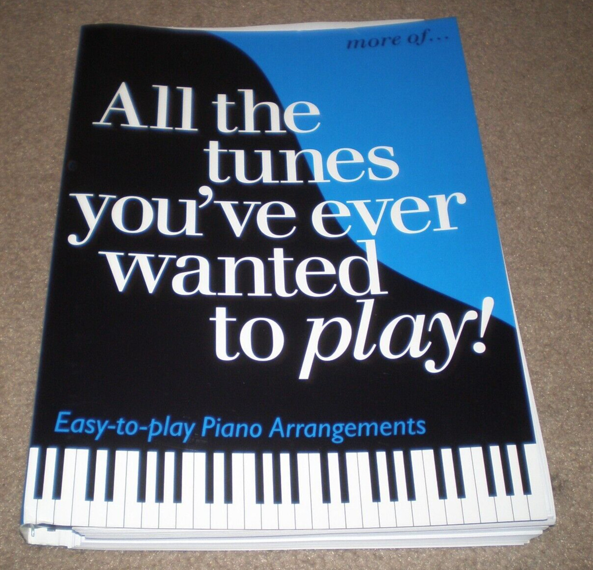 More All the Tunes You’ve Ever Wanted to Play Piano Music Songbook 303 Pages