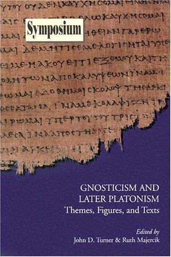 Gnosticism and Later Platonism: Themes, Figures, and Texts (Symposium Series (So
