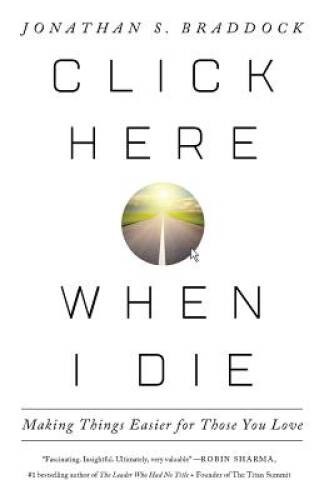 Click Here When I Die: Making Things Easier For Those You Love – VERY GOOD