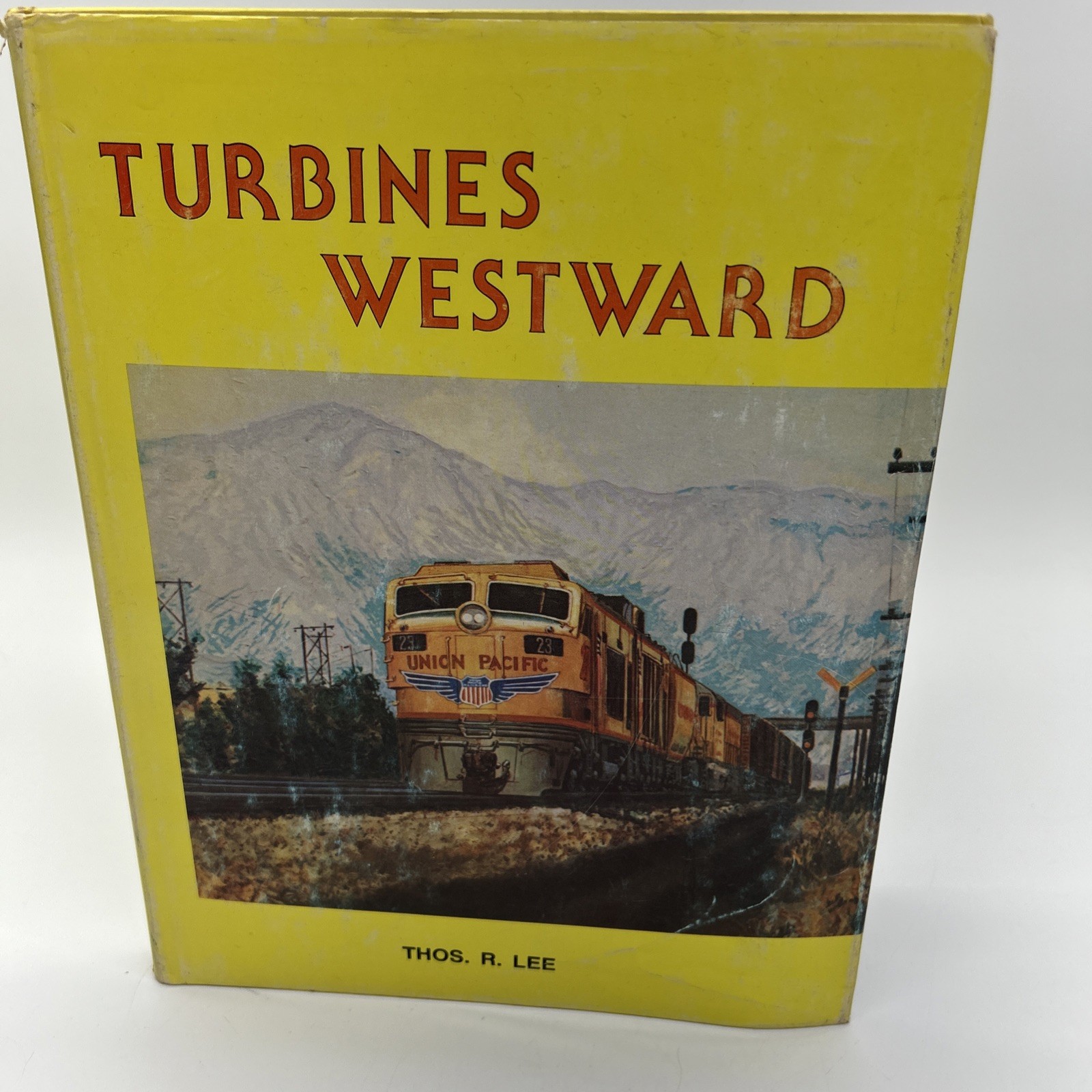 SIGNED Turbines Westward by Thos. R. Lee 1975 160 Pages Hardcover Locomotive