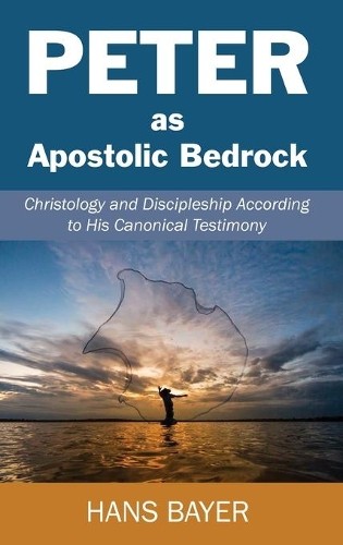 Hans Bayer Peter as Apostolic Bedrock (Hardback)