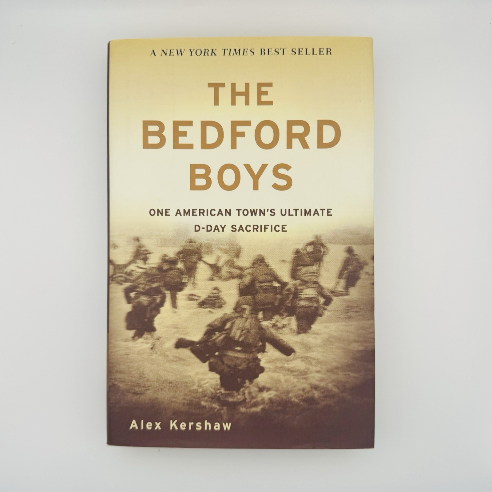 The Bedford Boys: One American Town’s Ultimate D-day Sacrifice by Kershaw, Alex
