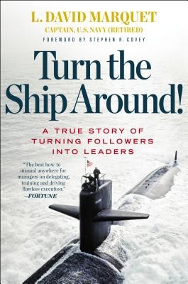 Turn the Ship Around!: A True Story of Turning Followers into Leaders by Marque