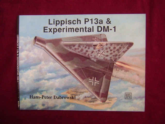 Dabrowski, Hans-Peter. Lippisch P13a & Experimental DM-1. 1993. Illustrated. Imp
