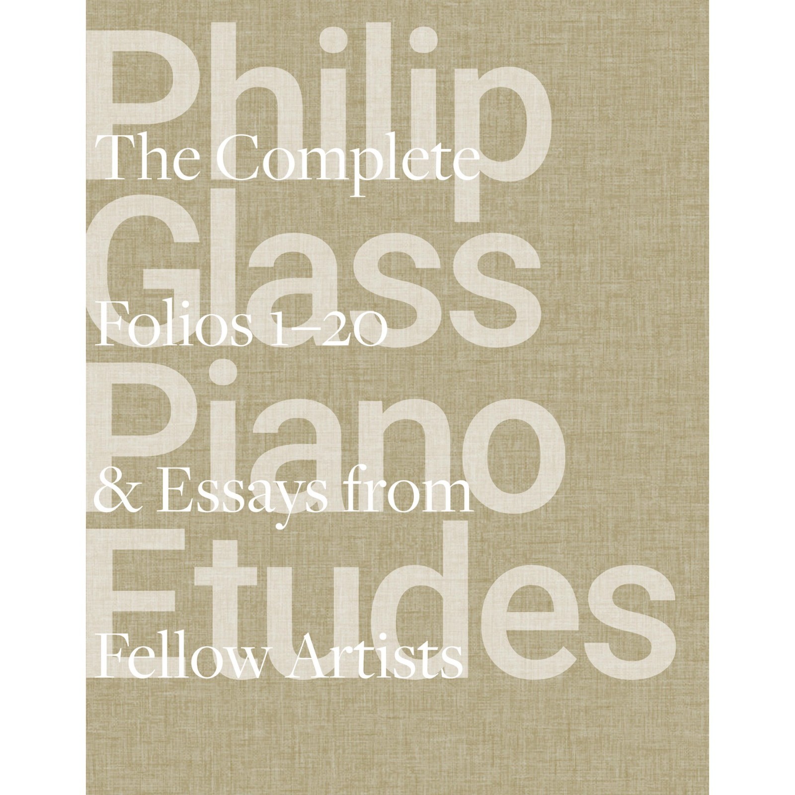 Philip Glass Piano Etudes: The Complete Folios 1-20 & Essays from 20 Fellow Art,