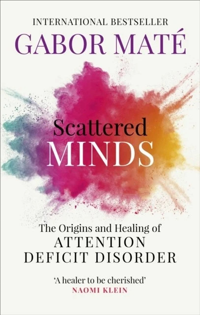 Scattered Minds By Dr Gabor Mate (Paperback Edition UK version )