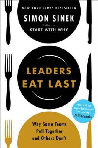 Leaders Eat Last: Why Some Teams Pull Together and Others Don’t – VERY GOOD