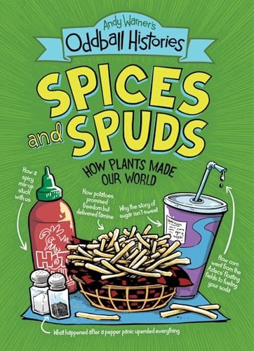 Spices and Spuds: How Plants Made Our World (Andy Warner’s Oddball Histories)