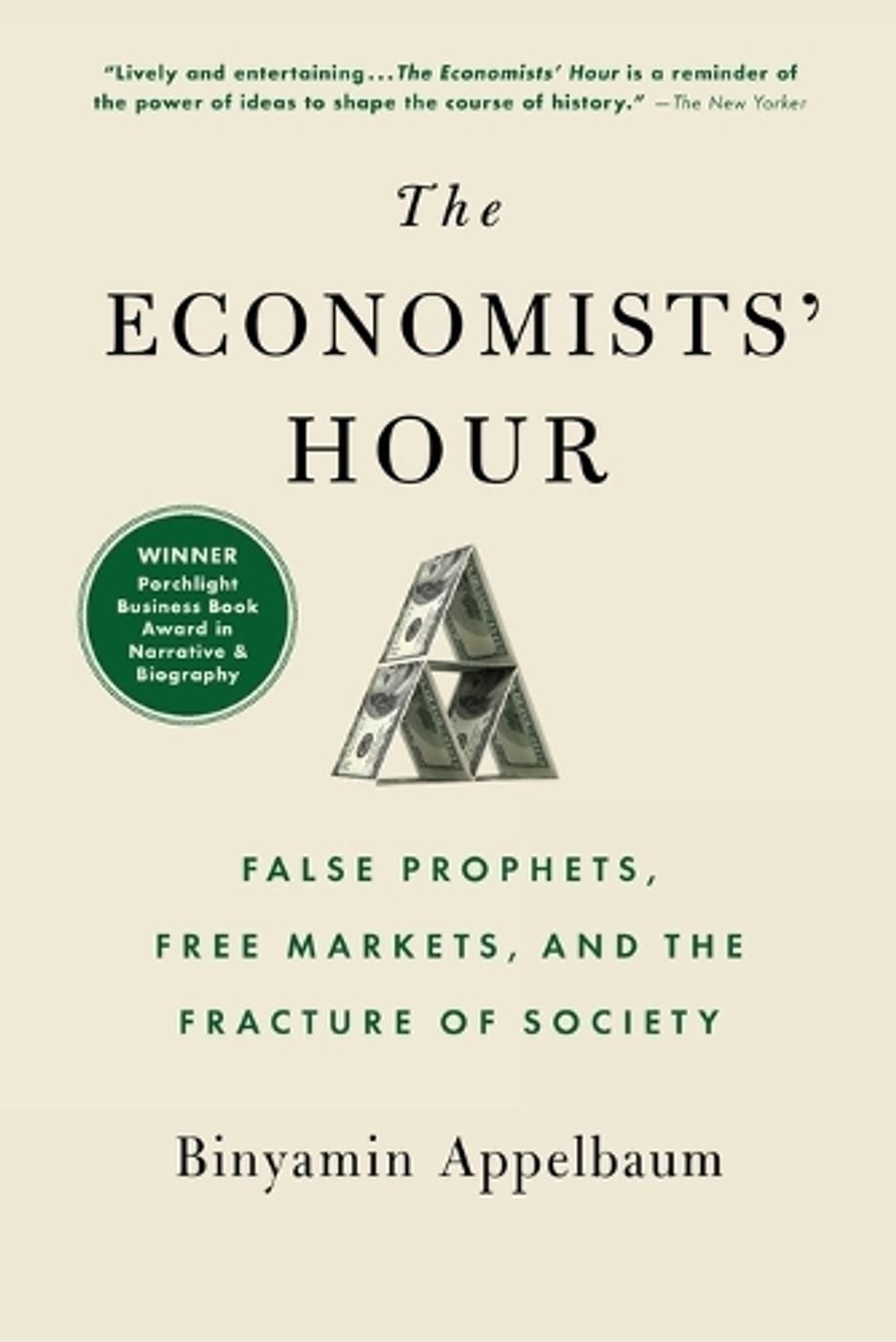 The Economists’ Hour: False Prophets, Free Markets, and the Fracture of Society