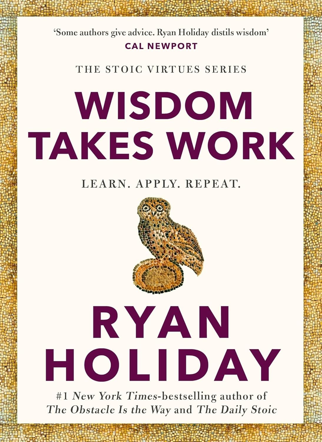 Wisdom Takes Work: Timeless Stoic values paperback by Ryan Holiday (Author)