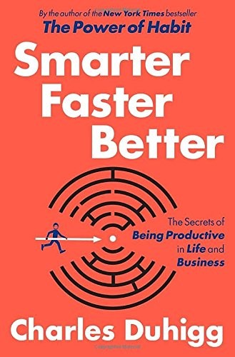 Smarter Faster Better – hardcover Duhigg, Charles