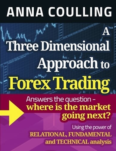 A Three Dimensional Approach To Forex Trading by Anna Coulling: Used
