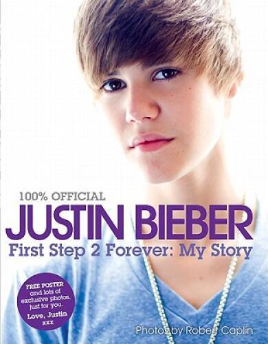 Justin Bieber: First Step 2 Forever (100% Official) – Hardcover – VERY GOOD