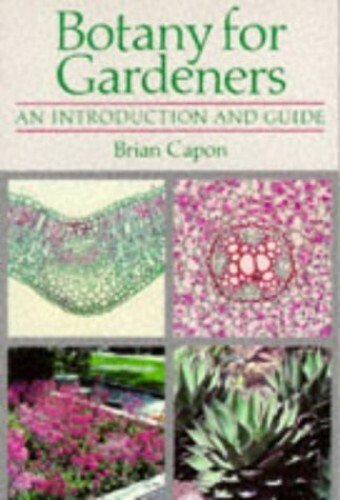 Botany for Gardeners: An Introduction and Guide by Capon, Brian Paperback Book