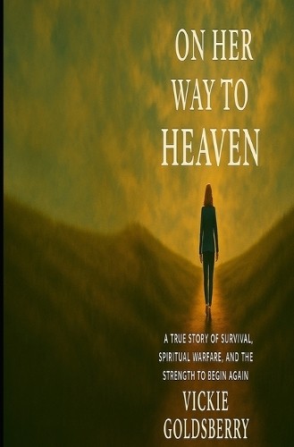 Vickie Goldsberry On her way to heaven (Paperback) (UK IMPORT)