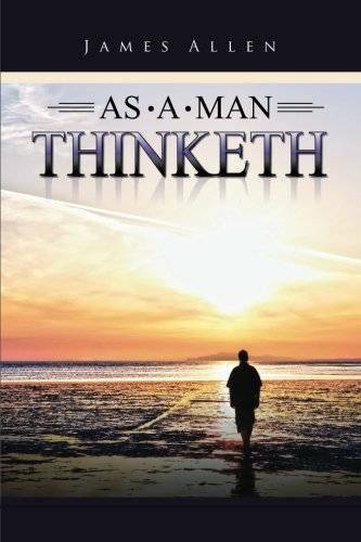 As a Man Thinketh – Paperback By Allen, James – GOOD