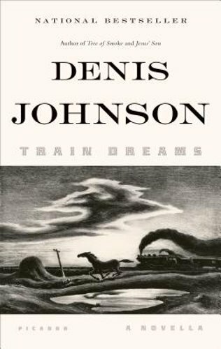 Train Dreams: A Novella by Denis Johnson: New