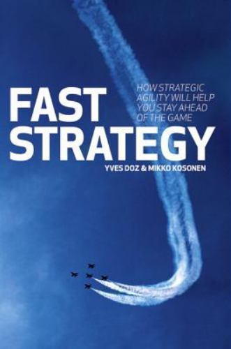 Fast Strategy : How Strategic Agility Will Help You Stay Ahead of the Game by…