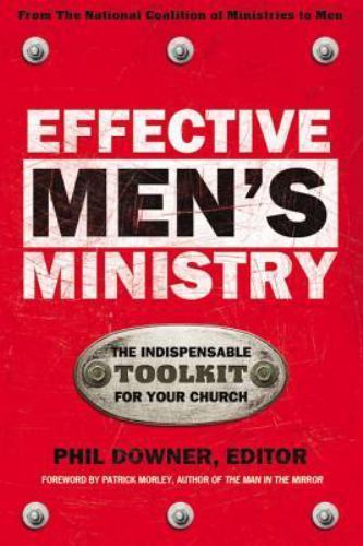 Effective Men’s Ministry : The Indispensable Toolkit for Your Church by Phil…