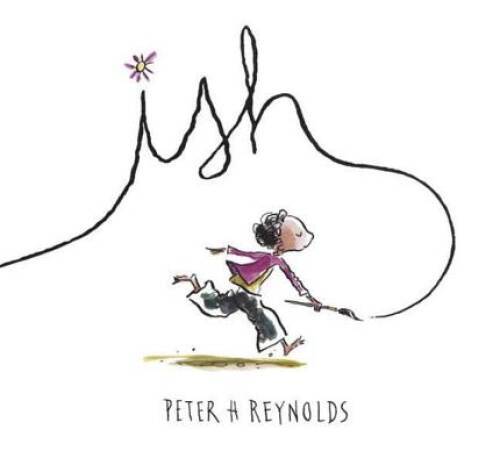 Ish (Creatrilogy) – Hardcover By Reynolds, Peter H. – VERY GOOD