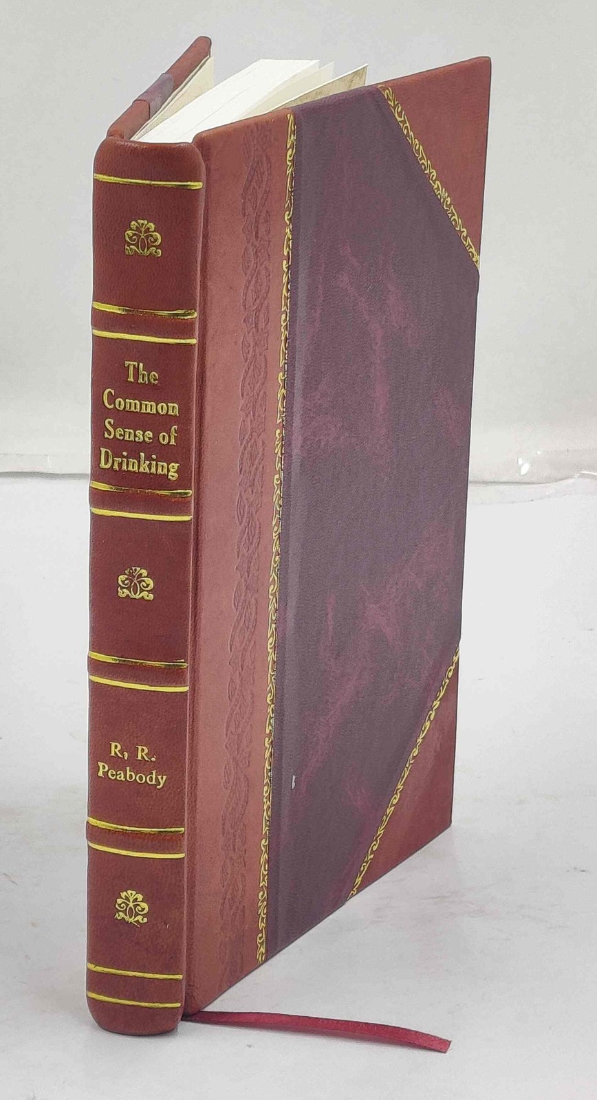 The Common Sense Of Drinking / By Richard R. Peabody. 1937 [Leather Bound]